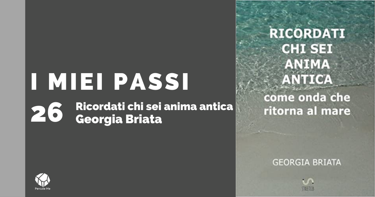 Ricordati chi sei anima antica - Georgia Briata